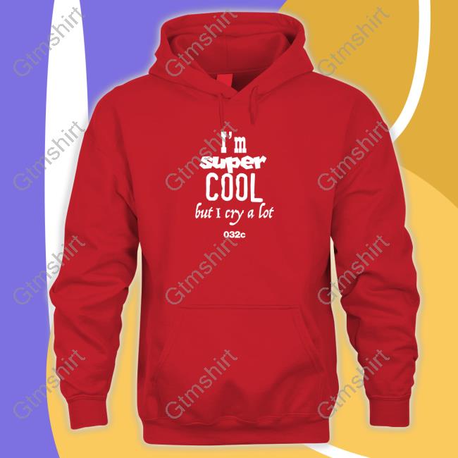 032C Merch I'm Super Cool But I Cry A Lot T Shirt