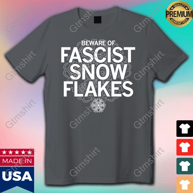 Raygun Merch Beware Of Fascist Snow Flakes T-Shirt