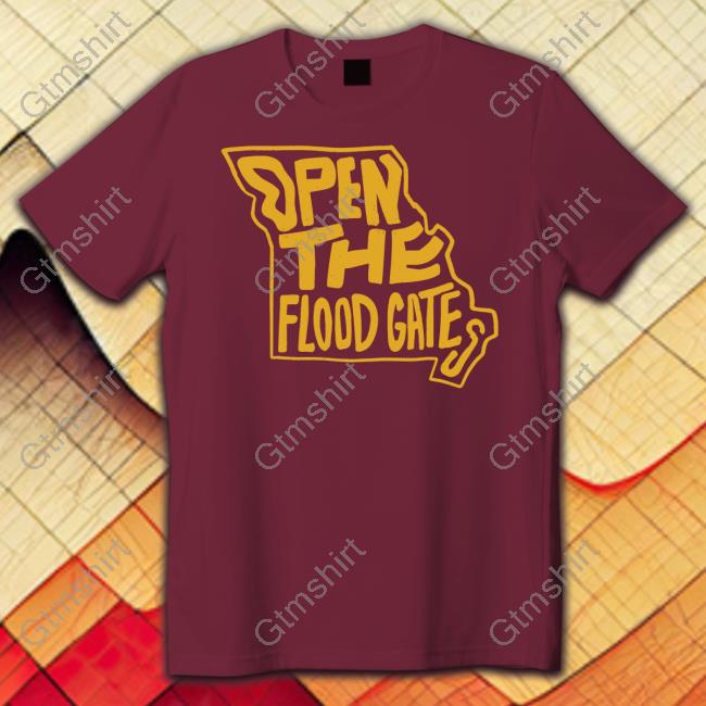 Open The Flood Gates Shirt