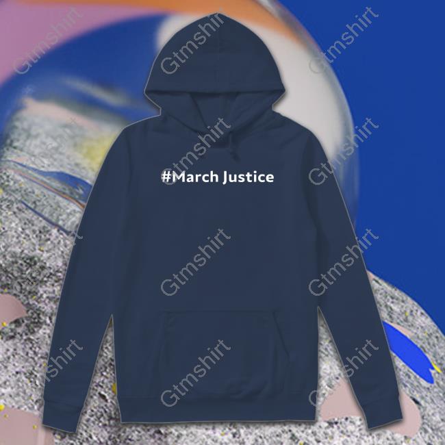 Official March Justice Shirts