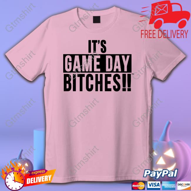 It's Game Day Bitches T Shirt