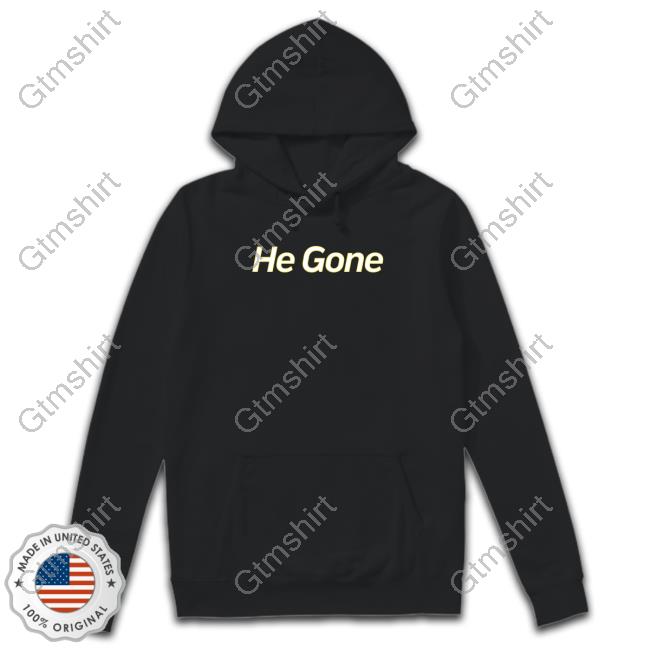 He Gone Sweatshirt