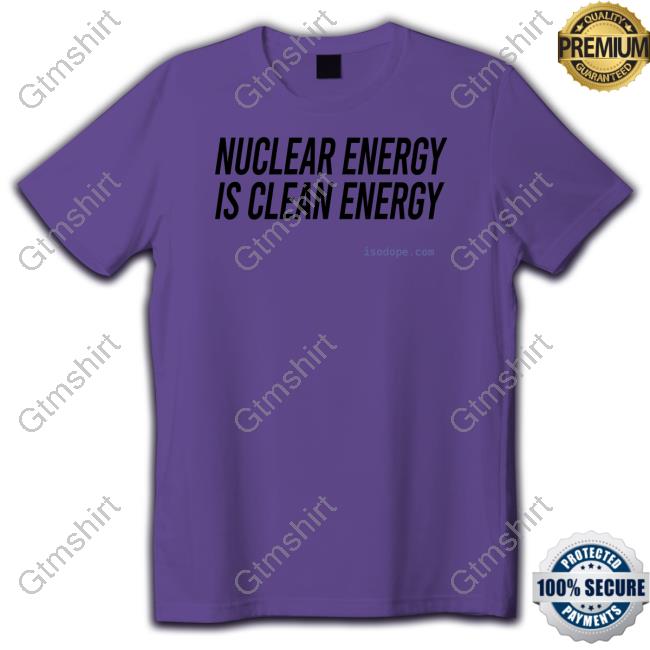 Nuclear Energy Is Clean Energy Tee