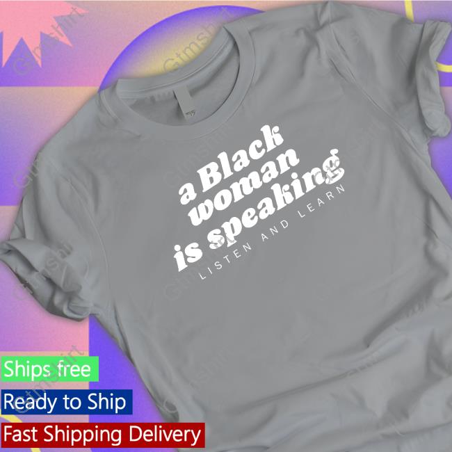 A Black Woman Is Speaking Listen And Learn Sweatshirt