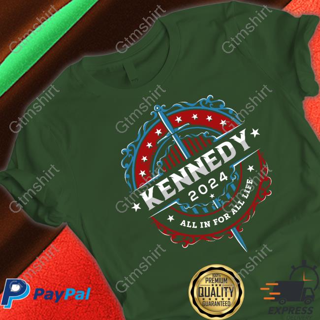Kennedy 2024 All In For All Life Shirt