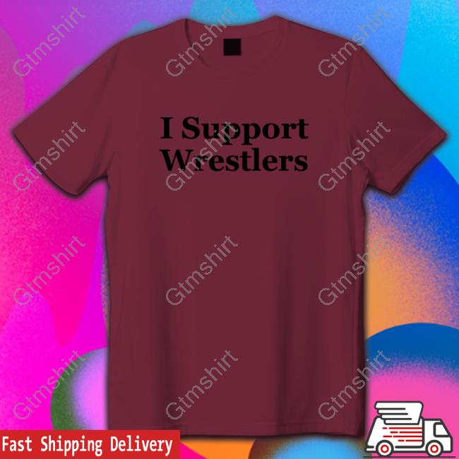 I Support Wrestlers Tee