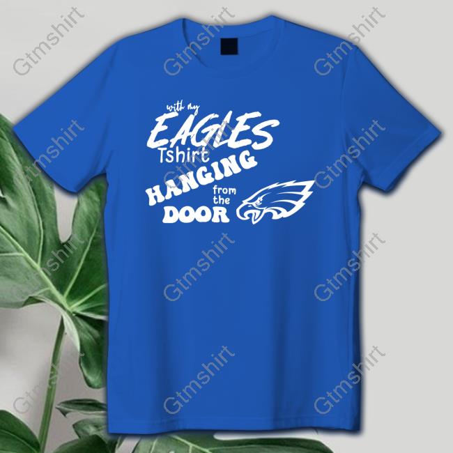 Taylor Swift Eagles With My Eagles Tshirt Hanging From The Door T Shirts