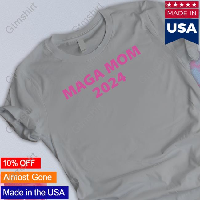 Maga Mom 2024 Shirts
