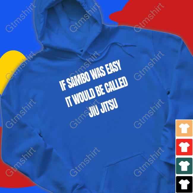 Official Is Sambo Was Easy It Would Be Called Jiu Jitsu Tee