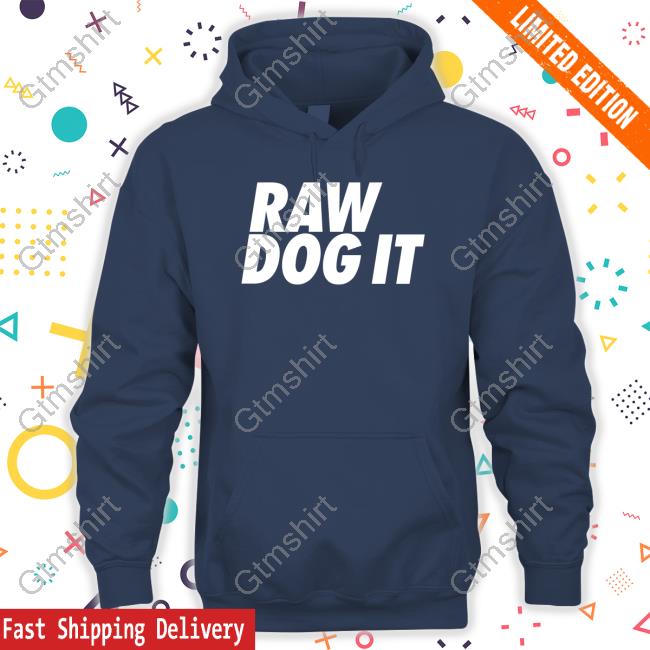 Raw Dog It Shirts