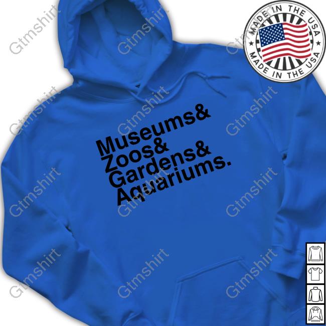 Museums & Zoos & Gardens & Aquariums Hoodie