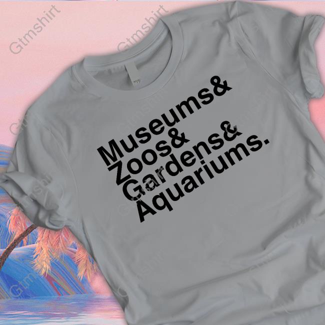 Official Museums & Zoos & Gardens & Aquariums T Shirts