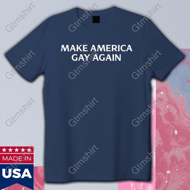 Make America Gay Again Shirt Target