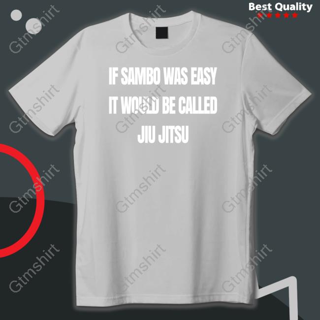 Is Sambo Was Easy It Would Be Called Jiu Jitsu T-Shirt