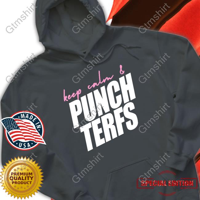 Keep Calm & Punch Terfs Shirt Fight For Trans Rights