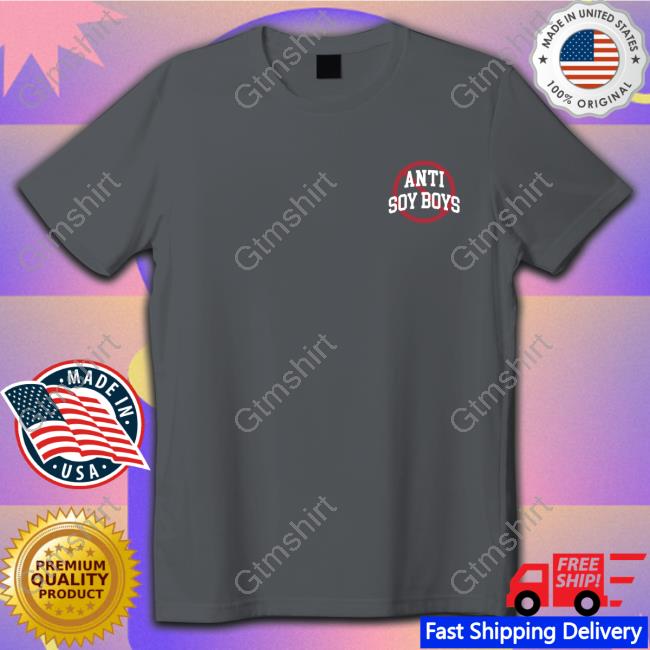 Anti Soy Boys Shirt