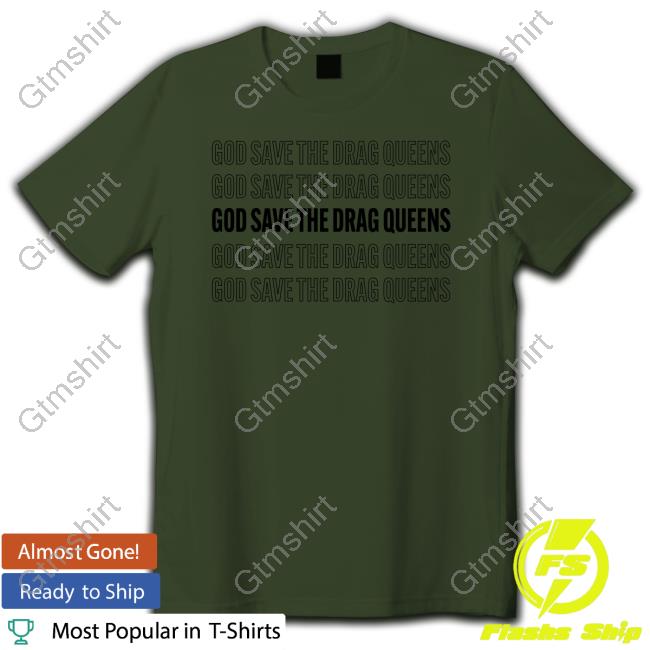 God Save The Drag Queens Shirt Propeller