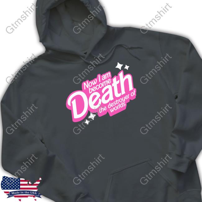 Now I Am Become Death The Destroyer Of Worlds New Shirt